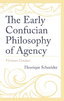 The Early Confucian Philosophy of Agency - Henrique Schneider