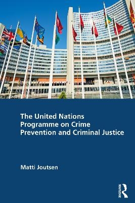 The United Nations Programme on Crime Prevention and Criminal Justice - Matti Joutsen