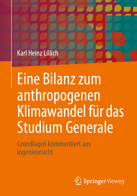 Eine Bilanz zum anthropogenen Klimawandel für das Studium Generale - Karl Heinz Lillich