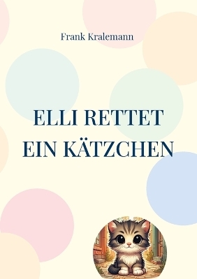 Elli rettet ein Kätzchen - Frank Kralemann