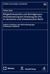 Billigkeitsansprüche und Vermögensauseinandersetzung bei Scheidung der Ehe im deutschen und schweizerischen Recht - Tilman Sutor