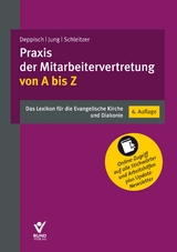 Praxis der Mitarbeitervertretung von A bis Z - Bohlender, Tanja; Deppisch, Herbert; Feuerhahn, Sven; Jung, Robert; Lübeke, Victoria; Schleitzer, Erhard