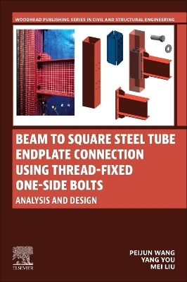 Beam to Square Steel Tube Endplate Connection Using Thread-Fixed One-Side Bolts - Peijun Wang, Yang You, Mei Liu