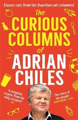 The Curious Columns of Adrian Chiles - Adrian Chiles