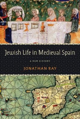 Jewish Life in Medieval Spain - Jonathan Ray