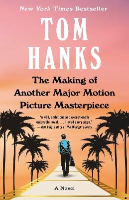 The Making of Another Major Motion Picture Masterpiece - Tom Hanks