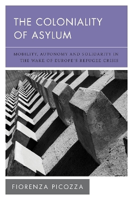 The Coloniality of Asylum - Fiorenza Picozza