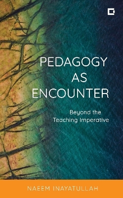 Pedagogy as Encounter - Naeem Inayatullah