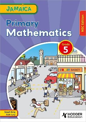 Jamaica Primary Mathematics Book 5 NSC Edition - Steph King, Josh Lury