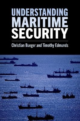 Understanding Maritime Security - Christian Bueger, Timothy Edmunds