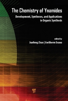 The Chemistry of Ynamides - Gwilherm Evano, Junfeng ZHAO