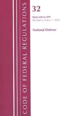 Code of Federal Regulations, Title 32 National Defense 630-699, Revised as of July 1, 2022 -  Office of The Federal Register (U.S.)