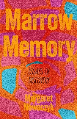 Marrow Memory - Margaret Nowaczyk