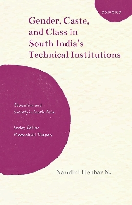 Gender, Caste, and Class in South India's Technical Institutions - Nandini Hebbar N.