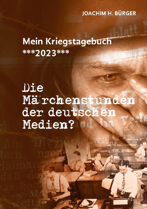 Mein Kriegstagebuch ***2023*** - Joachim H. Bürger