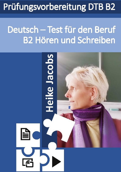 Deutsch- Test für den Beruf Hören und Schreiben B2 - Heike Jacobs