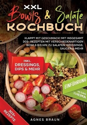 XXL Bowls & Salate Kochbuch - Agnes Braun