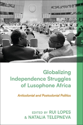 Globalizing Independence Struggles of Lusophone Africa - 