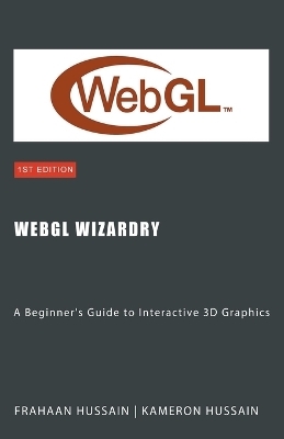 WebGL Wizardry - Kameron Hussain, Frahaan Hussain