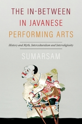 The In-Between in Javanese Performing Arts -  Sumarsam