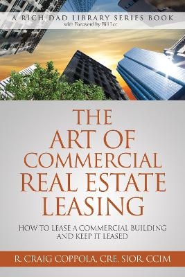 The Art of Commercial Real Estate Leasing - R. Craig Coppola