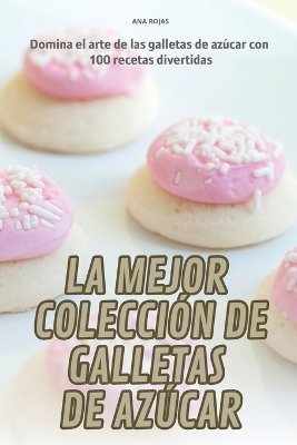 La Mejor Colección de Galletas de Azúcar -  Ana Rojas