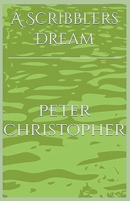 A Scribblers Dream - Peter Christopher