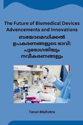 The Future of Biomedical Devices Advencements and Innovations -  Tarun Malhotra