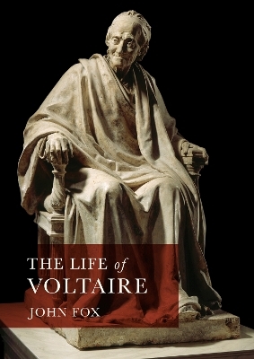 The Life of Voltaire - John Fox