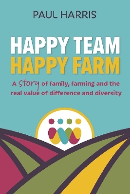 Happy Team, Happy Farm - Paul Harris