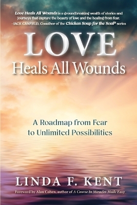 Love Heals All Wounds - Linda F Kent