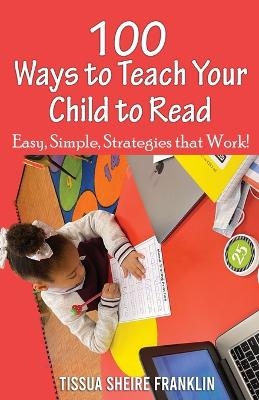 100 Ways to Teach Your Child to Read - Tissua Franklin