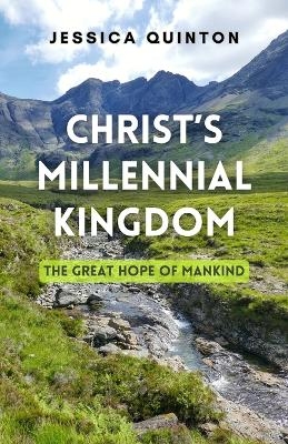 Christ's Millennial Kingdom - Jessica Quinton