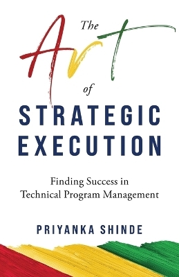 The Art of Strategic Execution - Priyanka Shinde