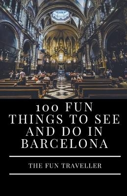 100 Fun Things to See and Do in Barcelona - The Fun Traveller