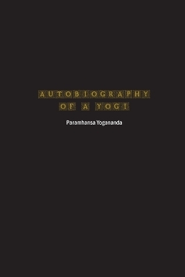 Autobiography of a Yogi - Paramhansa Yogananda