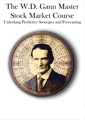 The W.D. Gann Master Stock Market Course - W D Gann