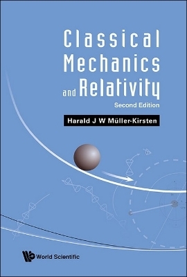 Classical Mechanics And Relativity - Harald J W Muller-Kirsten