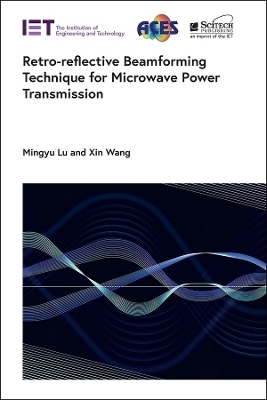 Retro-reflective Beamforming Technique for Microwave Power Transmission - Mingyu Lu, Xin Wang