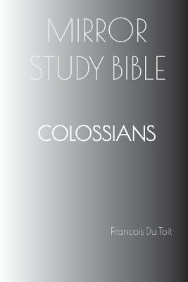 COLOSSIANS Mirror Study Bible - Francois du Toit