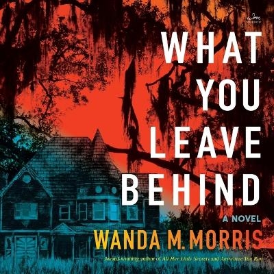 What You Leave Behind - Wanda M Morris