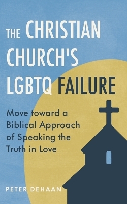 The Christian Church's LGBTQ Failure - Peter DeHaan