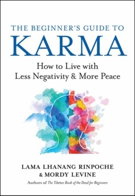 The Beginner’s Guide to Karma - Lama Lhanang, Mordy Levine