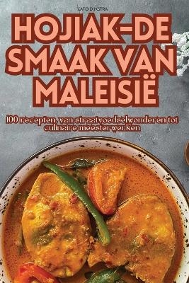 Hojiak-de Smaak Van Maleisië -  Cato Dijkstra