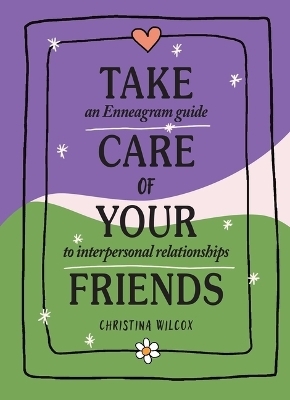 Take Care of Your Friends - Christina Wilcox