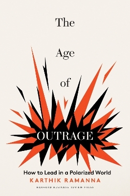 The Age of Outrage - Karthik Ramanna