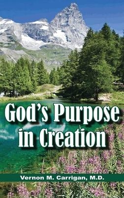 God's Purpose in Creation - Vernon M Carrigan