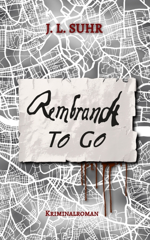 Rembrandt to Go - J. L. Suhr