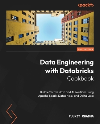 Data Engineering with Databricks Cookbook - Pulkit Chadha