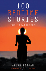 100 Bedtime Stories for Triathletes -  Allan Pitman